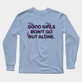 Rebel Radiance: 'Good Girls Don't Go Out Alone' Statement Piece Long Sleeve T-Shirt